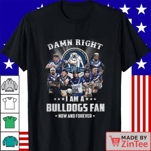 Canterbury-Bankstown Bulldogs Damn Right I’m a Fan Shirt – Official 2025 Player Tribute Shirt
