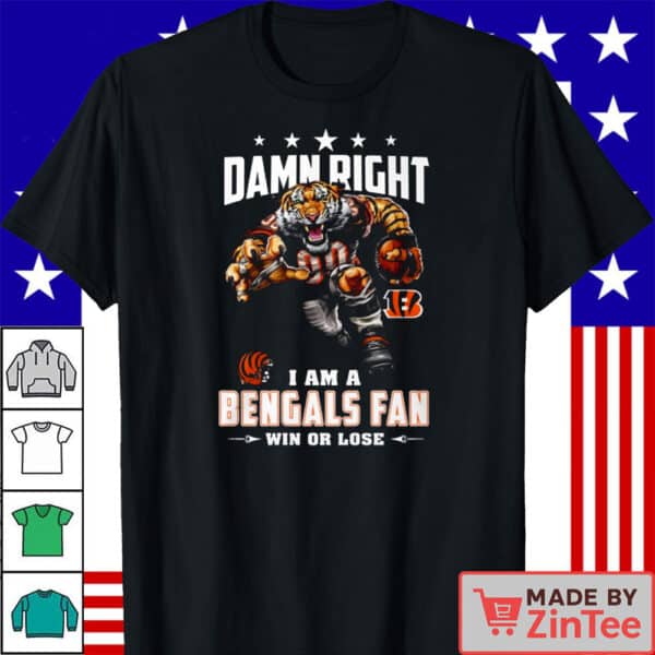 Cincinnati Bengals Damn Right I’m a Bengals Fan – Win or Lose Graphic T-Shirt
