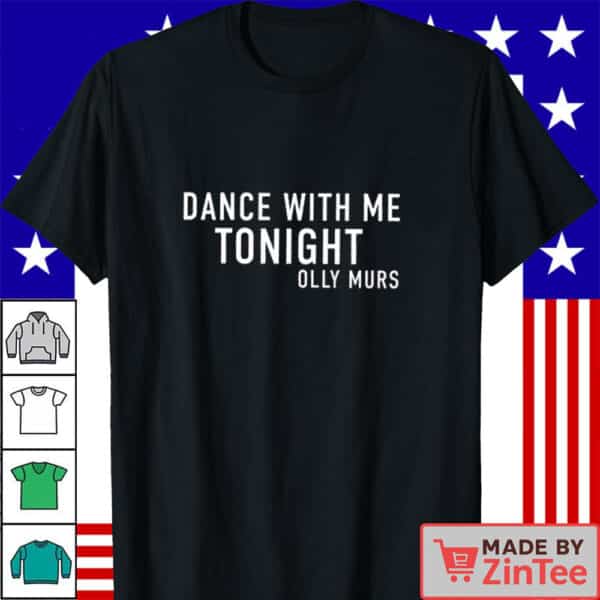 Dance With My Tonight Olly Murs T Shirt