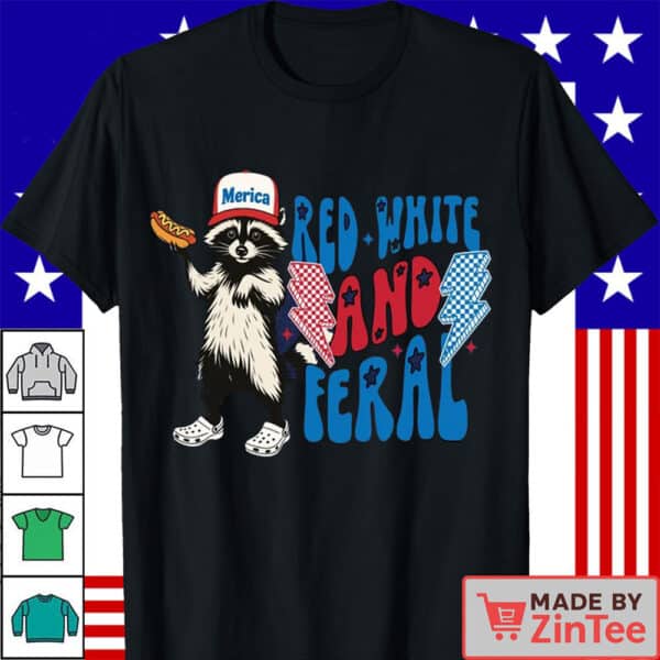 Funny 4th of July Shirt, Feral Raccoon Tee Shirt Feral Girl, Independence Day