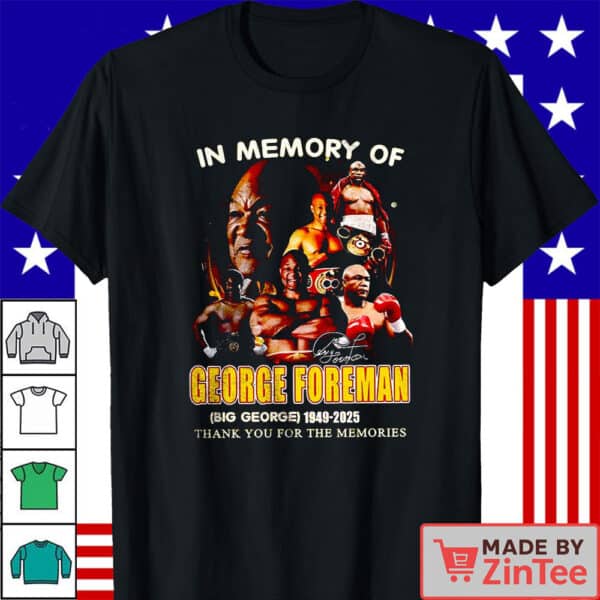 Official In memory of George Foreman Big George 1949 2025 thank you for the memories signature shirt