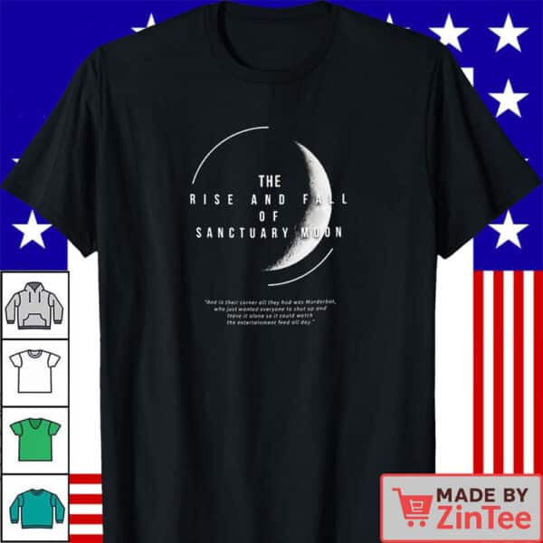 Murderbot Diaries Fan Shirt, The Rise and Fall of Sanctuary Moon Shirt