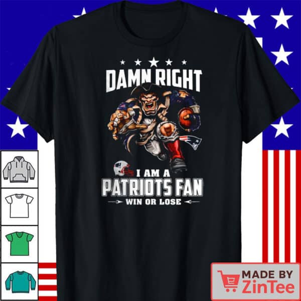 New England Patriots Damn Right I’m a Patriots Fan T-Shirt