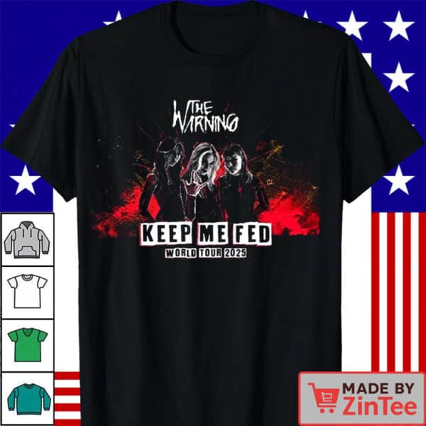 The Warning Band Keep Me Fed World Tour 2025 Shirt