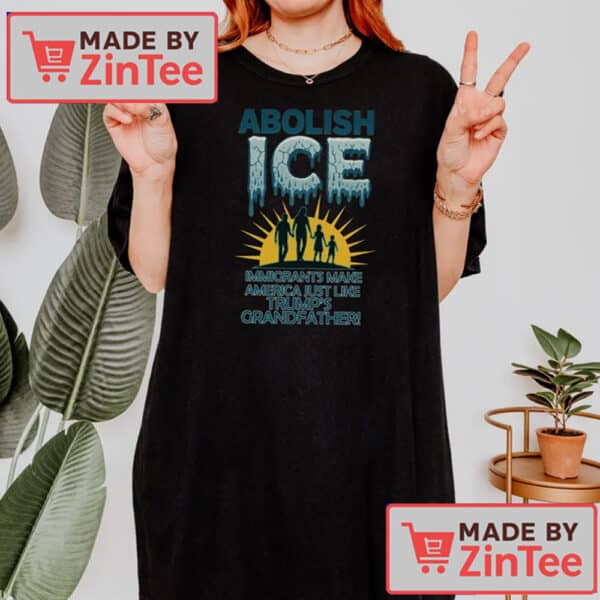 Abolish Ice Shirt, Trump Protest Shirt, Immigrant Shirt