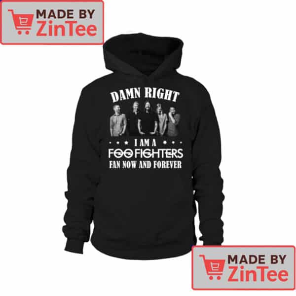 Damn Right I'm a Foo Fighters Fan T-Shirt – Rock Forever Graphic Tee for Loyal Fans