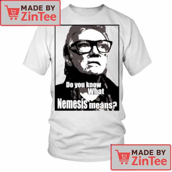 Do You Know What Nemesis Means T-Shirt – Snatch Movie Quote Black and White Graphic Tee