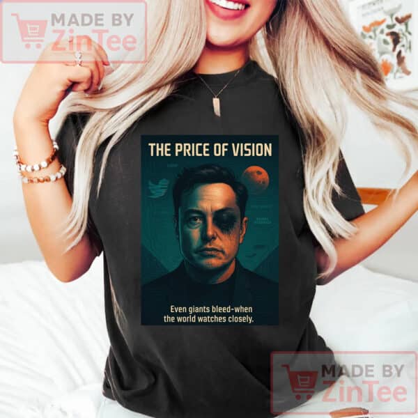 Elon Musk T-Shirt, The Price of Vision Shirt, Anti Trump Shirt