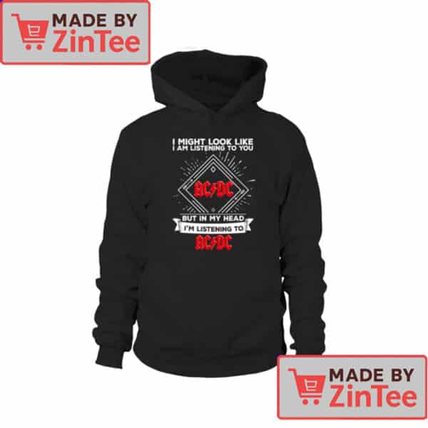 I Might Look Like I'm Listening But I'm Listening to AC/DC T-Shirt – Funny Rock Music Fan Tee for AC/DC Lovers