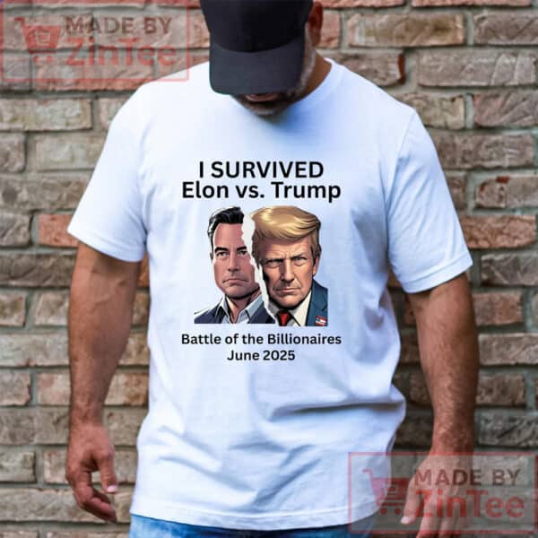 I survived Elon vs Trump Battle of the Billionaires June 2025 Shirt