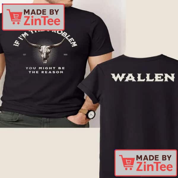 If I'm The Problem You Might Be The Reason Shirt