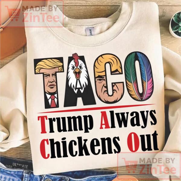 Taco Trump Always Chickens Out Shirt, TACO T-Shirt