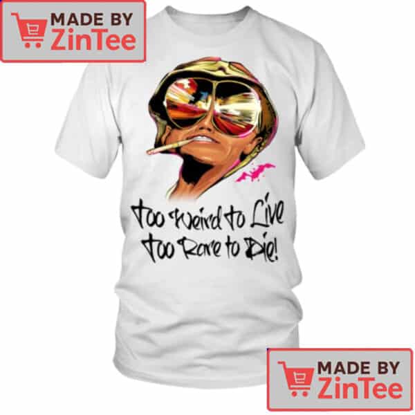 Too Weird to Live Too Rare to Die T-Shirt – Bold Street Art Style Fear and Loathing Graphic Tee