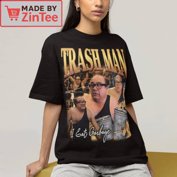 Trash Man I Eat Garbage T-Shirt – Funny Danny DeVito Meme Tee from It’s Always Sunny in Philadelphia