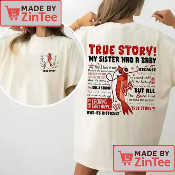True Story! My Sister Had A Baby Shirt, Shark Tale True Story My Sister Had A Baby Shirt